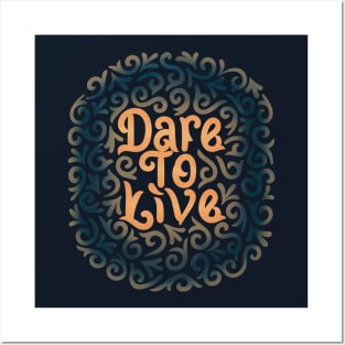 dare to live Posters and Art